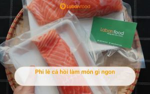 Phi lê cá hồi làm món gì ngon? 10 công thức dễ làm tại nhà