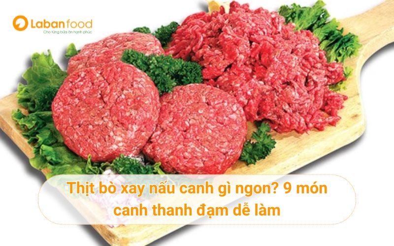 Thịt bò xay nấu canh gì