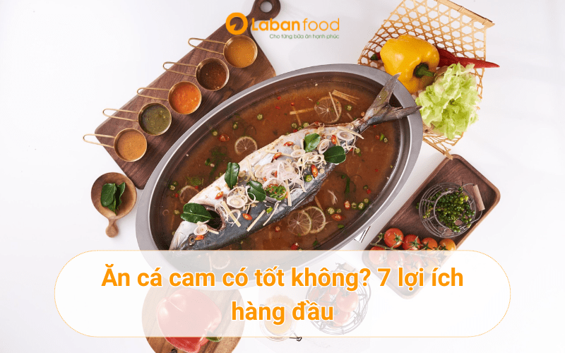 ăn cá cam có tốt không