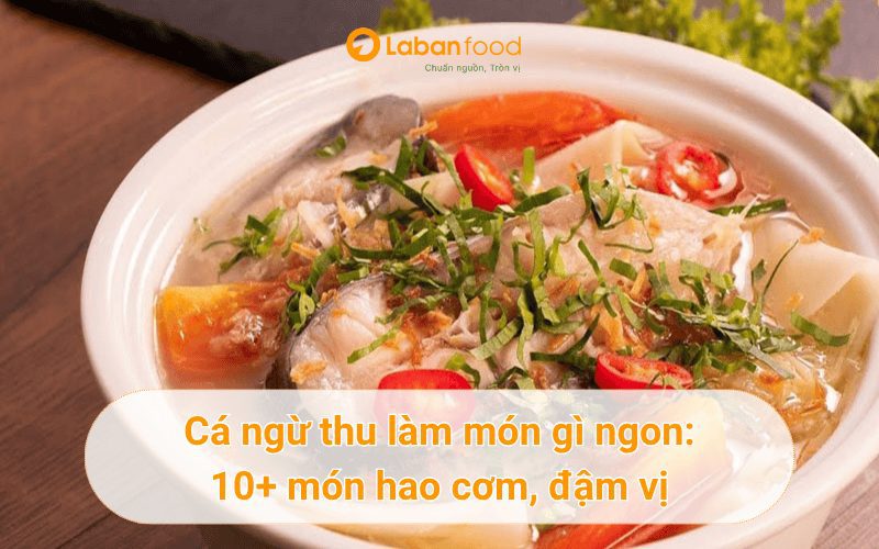 Cá ngừ thu làm món gì ngon