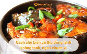 cách chế biến cá thu đông lạnh