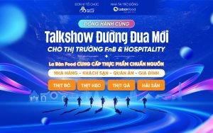 La Bàn Food đồng hành Talkshow "Đường Đua Mới": Chiến lược Thực phẩm & Tăng trưởng FnB