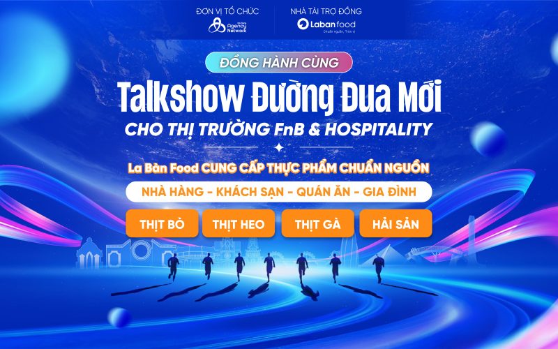 La Bàn Food đồng hành Talkshow "Đường Đua Mới": Chiến lược Thực phẩm & Tăng trưởng FnB