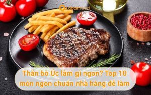 thăn bò úc làm gì ngon