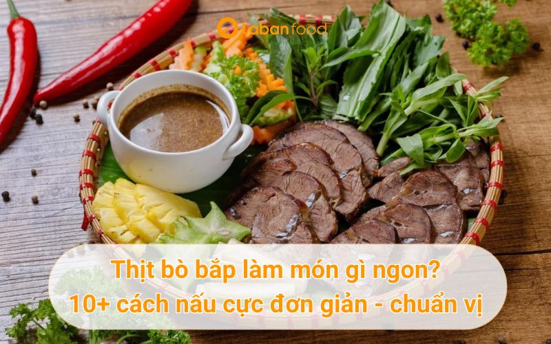 thịt bò bắp làm món gì ngon