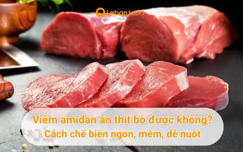 viêm amidan ăn thịt bò được không