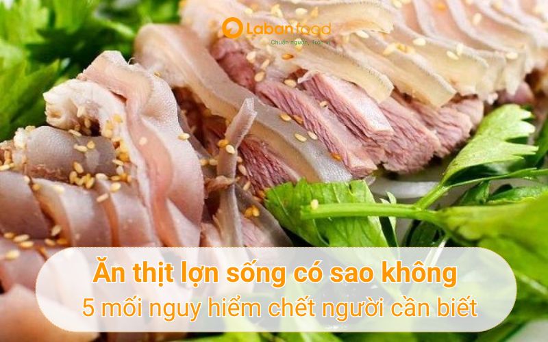 ăn thịt lợn sống có sao không