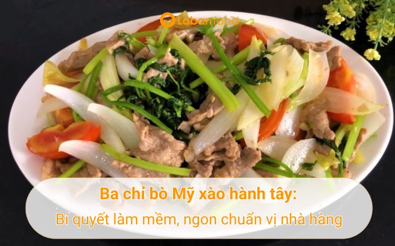 ba chỉ bò Mỹ xào hành tây
