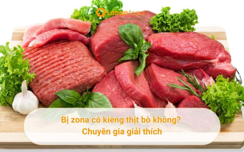 bị zona có được ăn thịt bò không