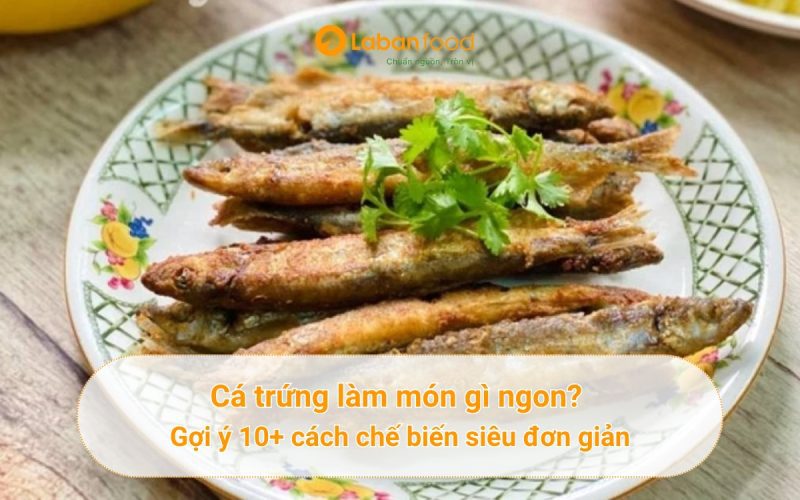 cá trứng làm món gì ngon