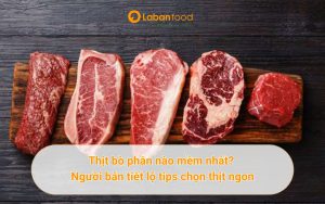 thịt bò phần nào mềm nhất
