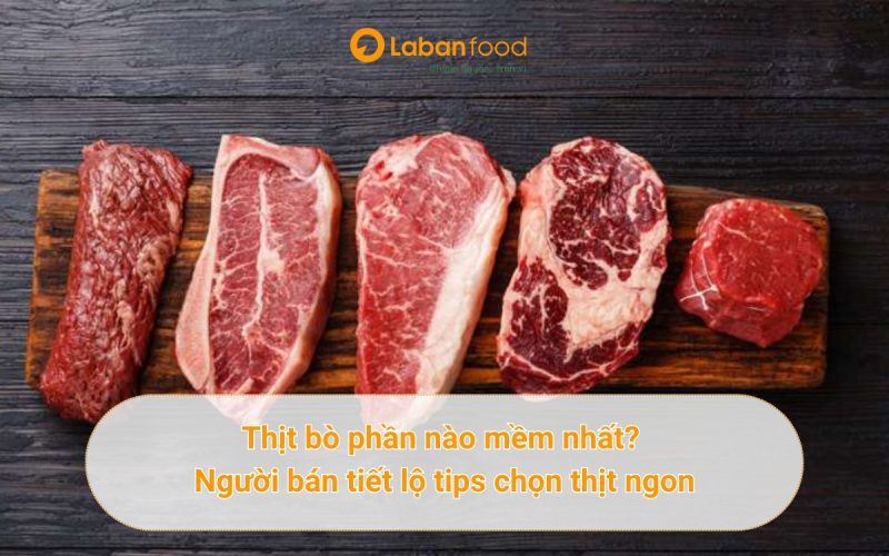thịt bò phần nào mềm nhất