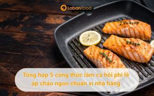 cá hồi phi lê áp chảo
