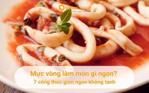 mực vòng làm món gì ngon