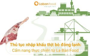 thủ tục nhập khẩu thịt bò đông lạnh