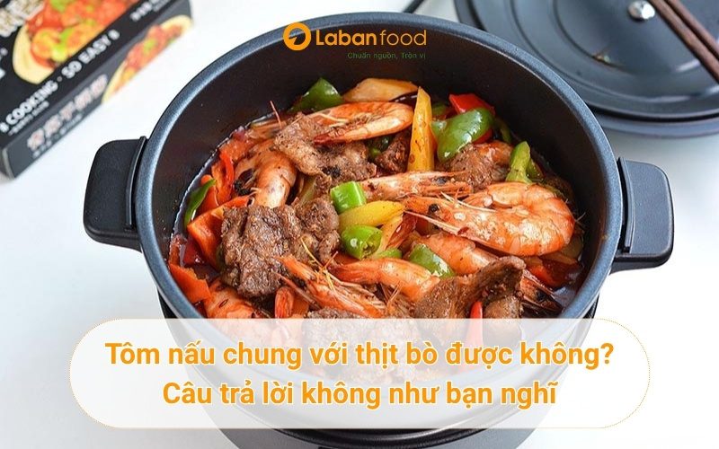 tôm nấu chung với thịt bò được không