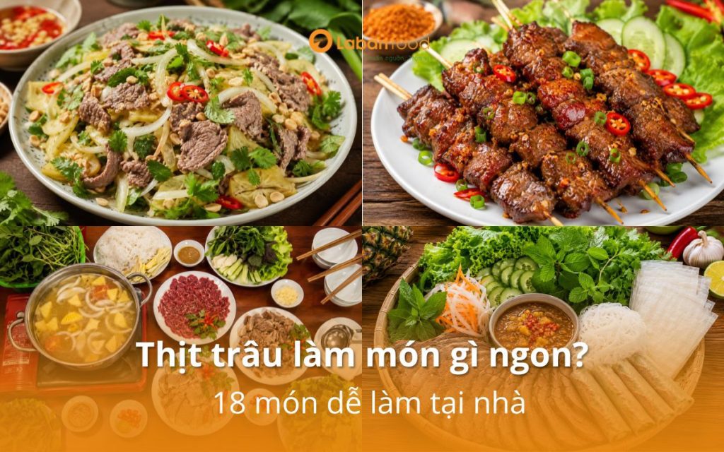 Thịt trâu làm món gì ngon? Điểm danh 18 món ngon 