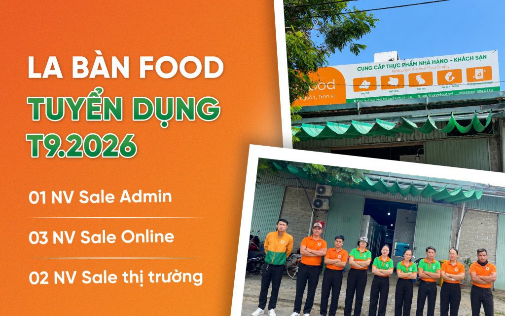 La Bàn Food tuyển dụng tháng 9.2026: 06 vị trí hấp dẫn tại Đà Nẵng