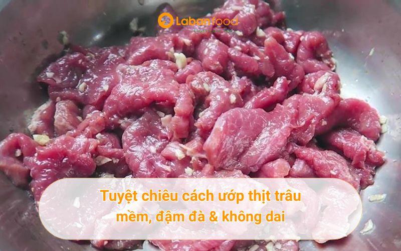 Tuyệt chiêu cách ướp thịt trâu mềm, đậm đà & không dai cách ướp thịt trâu mềm